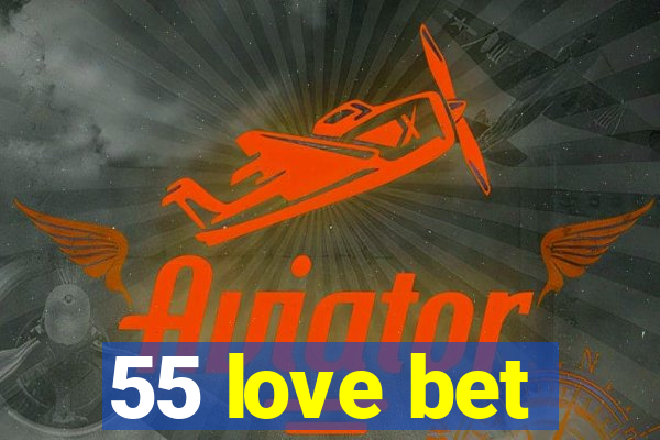 55 love bet